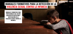 Manuales formativos en detección y notificación de la violencia sexual contra la infancia.