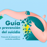 Guía de Prevención del Suicidio: Protocolo de Actuación en conductas autolíticas