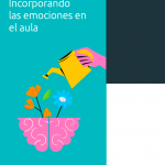 Herramienta Práctica: Incorporando las emociones en el aula