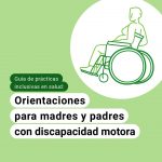 Guía de prácticas inclusivas en salud: Orientaciones para madres y padres con discapacidad motora